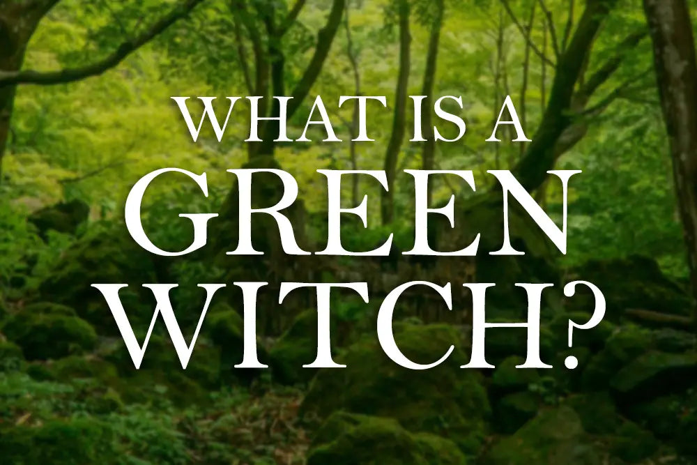 What is a Green Witch?  Witchcraft Beginner Guide