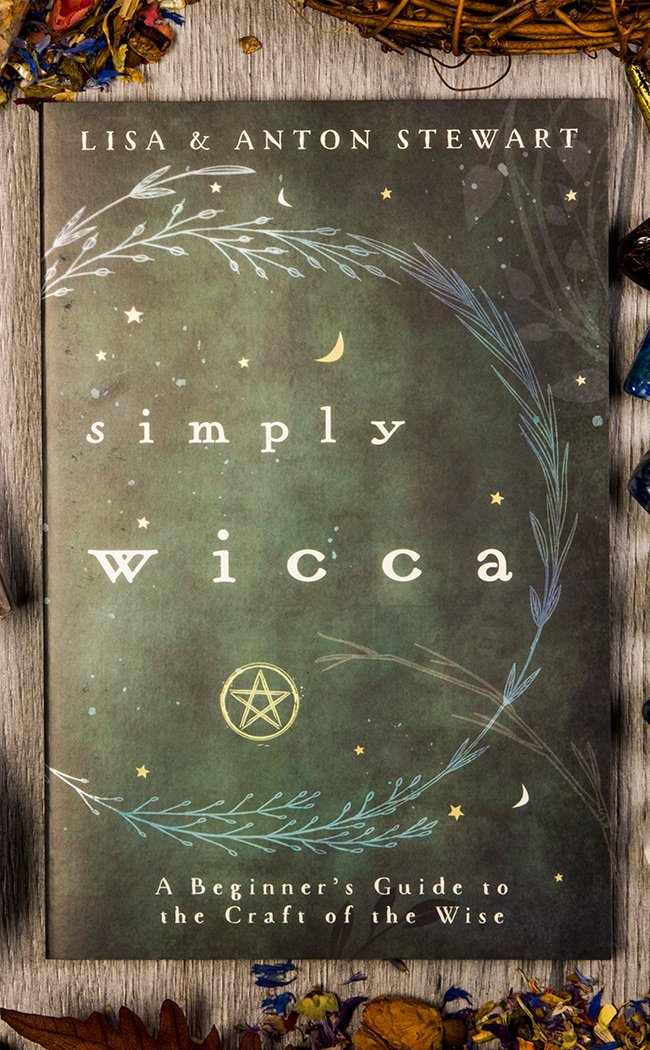 Simply Wicca: A Beginner&rsquo;s Guide to the Craft of the Wise by Lisa 