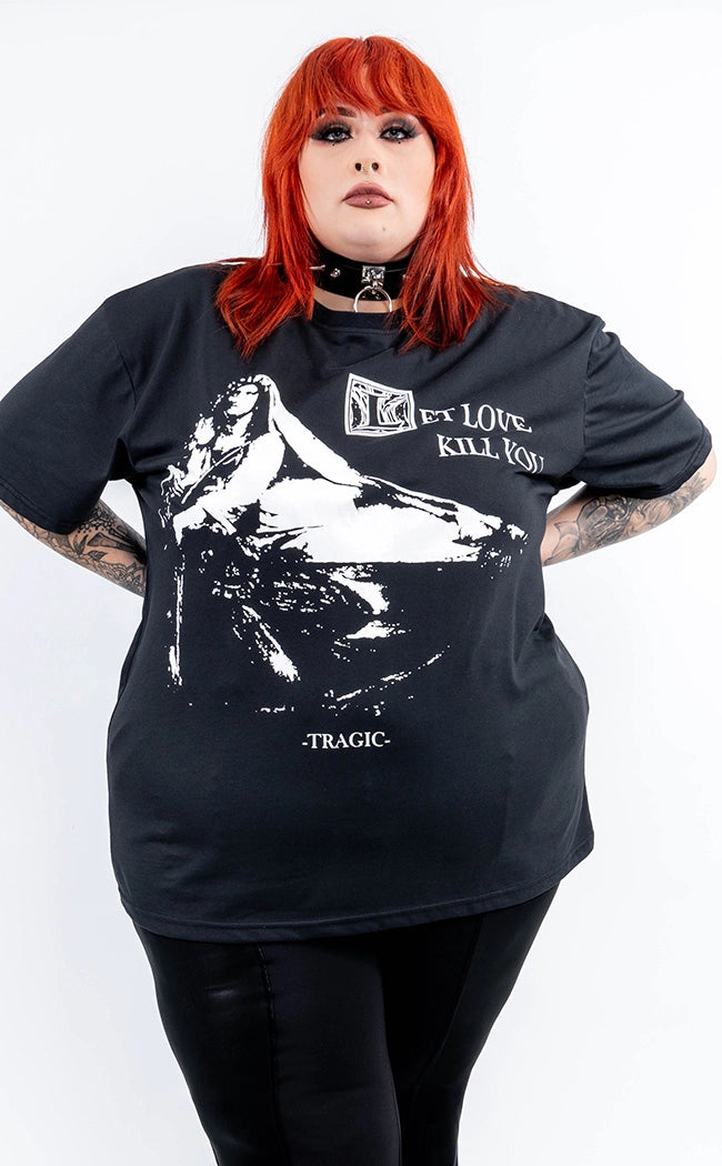 Let Love Kill You Oversized Tee-Tragic Beautiful-Tragic Beautiful