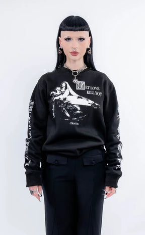 Let Love Kill You Sweatshirt