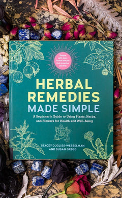 Herbal Remedies Made Simple by Stacey Dugliss-Wesselman & Susan Gregg